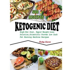 Ketogenic Diet: 500 High-Fat Diet Recipes the Rapid Weight-Loss Solution Scientifically Proven Low-..., Createspace Independent Publishing Platform