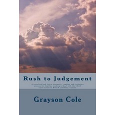 Rush to Judgement: A Revealing a Look Into a Very Traumatic Complex and Confusing Process When a Fami..., Createspace Independent Publishing Platform