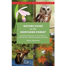 Nature Guide to the Northern Forest: Exploring the Ecology of the Forests of New York New Hampshire ..., Appalachian Mountain Club