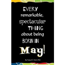 Every Remarkable Spectacular Thing about Being Born in May!: Blank Journal and Gag Birthday Gift, Createspace Independent Publishing Platform