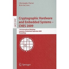 Cryptographic Hardware and Embedded Systems - Ches 2009: 11th International Workshop Lausanne Switzer..., Springer