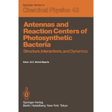 Antennas and Reaction Centers of Photosynthetic Bacteria: Structure Interactions and Dynamics. Procee..., Springer