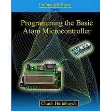 Programming the Basic Atom Microcontroller: A Beginner's Guide to the World of Digital Embedded Electr..., Createspace Independent Publishing Platform