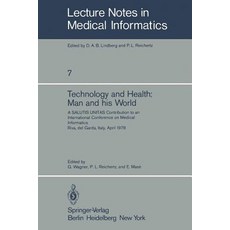 Technology and Health: Man and His World: A Salutis Unitas Contribution to an International Conference..., Springer