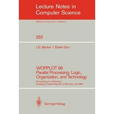 Wopplot 86 Parallel Processing: Logic Organization and Technology: Proceedings of a Workshop Neubibe..., Springer