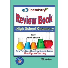 E3 Chemistry Review Book - 2018 Home Edition: High School Chemistry with Nys Regents Exams the Physica..., Createspace Independent Publishing Platform