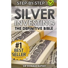 Silver Investing: The Definitive Bible (Why in 2015 the Time for Silver Is Now and How to Get Rich Sel..., Createspace Independent Publishing Platform