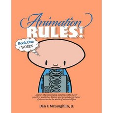 Animation Rules!: Book One: Words: Being a Series of Lectures on the Theory Practice Aesthetics His..., Createspace Independent Publishing Platform