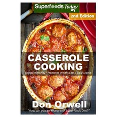 Casserole Cooking: 70 + Casserole Meals Casseroles for Breakfast Casserole Cookbook Casseroles Quic..., Createspace Independent Publishing Platform