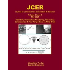 Journal of Consciousness Exploration & Research Volume 5 Issue 4: Field-Reg Premonition Monitoring A..., Createspace Independent Publishing Platform