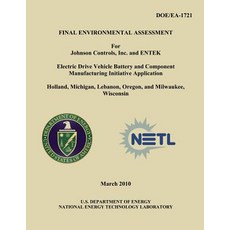 Final Environmental Assessment for Johnson Controls Inc. and Entek Electric Drive Vehicle Battery and..., Createspace Independent Publishing Platform