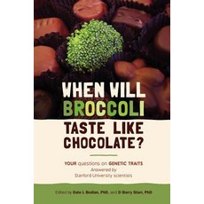 When Will Broccoli Taste Like Chocolate?: Your Questions on Genetic Traits Answered by Stanford Univer..., Createspace Independent Publishing Platform