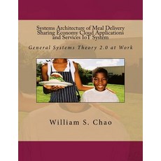 Systems Architecture of Meal Delivery Sharing Economy Cloud Applications and Services Iot System: Gene..., Createspace Independent Publishing Platform