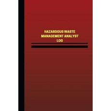 Hazardous Waste Management Analyst Log (Logbook Journal - 124 Pages 6 X 9 Inch: Hazardous Waste Mana..., Createspace Independent Publishing Platform