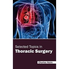 Selected Topics in Thoracic Surgery Hardcover, Foster Academics