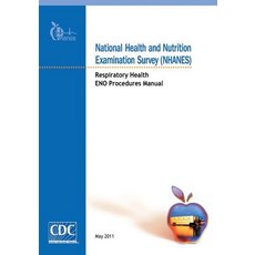 National Health and Nutrition Examination Survey (Nhanes): Respiratory Health Eno Procedures Manual, Createspace Independent Publishing Platform