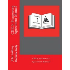 Cbrn Framework Agreement Manual: A Guide for Setting Up Equipment Agreements Ahead of Cbrn Incidents, Createspace Independent Publishing Platform