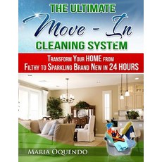 The Ultimate Move-In Cleaning System: Transform Your Home from Filthy to Sparkling Brand New in 24 Hou..., Createspace Independent Publishing Platform
