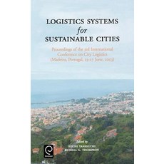 Logistics Systems for Sustainable Cities: Proceedings of the 3rd International Conference on City Logi..., Emerald Group Publishing