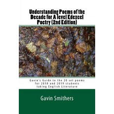 Understanding Poems of the Decade for a Level Edexcel Poetry (2nd Edition): Gavin's Guide to the 20 Se..., Createspace Independent Publishing Platform