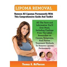 Lipoma Removal Lipoma Removal Guide. Discover All the Facts and Information on Lipoma Fatty Lumps P..., Lasgeorges Books
