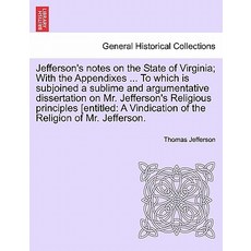 Jefferson's Notes on the State of Virginia; With the Appendixes ... to Which Is Subjoined a Sublime an..., British Library, Historical Print Editions