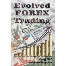 Evolved Forex Trading: Step-By-Step Guide to Forex Trading with Many Explanatory Illustrations. It Is ..., Createspace Independent Publishing Platform