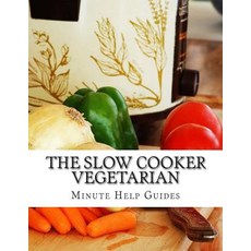 The Slow Cooker Vegetarian: 100+ Vegetarian Slow Cooker Recipes (Including Desert Snack Side Dishes ..., Createspace Independent Publishing Platform