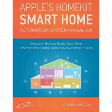 Apple?s Homekit Smart Home Automation System Handbook: Discover How to Build Your Own Smart Home Using..., Createspace Independent Publishing Platform