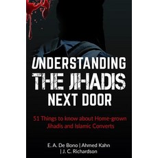 Understanding the Jihadis Next Door: 51 Things to Know about Home-Grown Jihadis and Islamic Converts, Createspace Independent Publishing Platform
