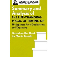 Summary and Analysis of the Life-Changing Magic of Tidying Up: The Japanese Art of Decluttering and Or..., Worth Books