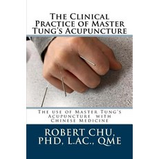 The Clinical Practice of Master Tung's Acupuncture: A Clinical Guide to the Use of Master Tung's Acupu..., Createspace Independent Publishing Platform