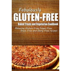 Fabulously Gluten-Free - Baked Treats and Vegetarian Cookbook: Yummy Gluten-Free Ideas for Celiac Dise..., Createspace Independent Publishing Platform