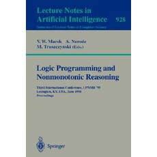 Logic Programming and Nonmonotonic Reasoning: Third International Conference Lpnmr '95 Lexington KY..., Springer