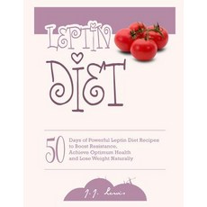 Leptin Diet: 50 Days of Powerful Leptin Diet Recipes to Boost Resistance Achieve Optimum Health and L..., Createspace Independent Publishing Platform