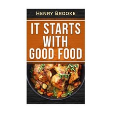 It Starts with Good Food Cookbook: Amazing Recipes for Food Lovers to Lose Weight and Reset Your Metab..., Createspace Independent Publishing Platform