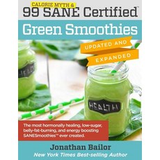 99 Calorie Myth & Sane Certified Green Smoothies (Updated and Expanded): The Most Hormonally Healing ..., Sane Solution