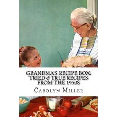 Tried and True Simple Recipes from the 1950s: The Greatest Wholesome Delicious and Simple Recipes the..., Createspace Independent Publishing Platform
