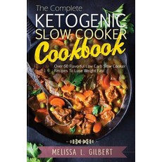 Ketogenic Diet: The Complete Ketogenic Slow Cooker Cookbook: Over 60 Flavorful Low Carb Slow Cooker Re..., Createspace Independent Publishing Platform
