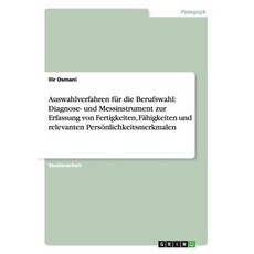 Auswahlverfahren Fur Die Berufswahl: Diagnose- Und Messinstrument Zur Erfassung Von Fertigkeiten Fahi..., Grin Verlag Gmbh