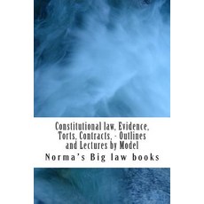 Constitutional Law Evidence Torts Contracts - Outlines and Lectures by Model: Written by 6-Time Mo..., Createspace Independent Publishing Platform