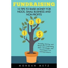 Fundraising: 10 Tips to Raise Money for Ngos Small Business and Non-Profits (Including Startup and No..., Createspace Independent Publishing Platform