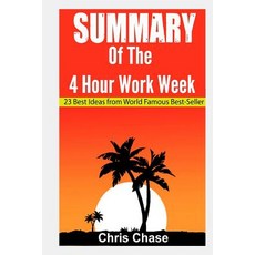 Summary of the 4-Hour Workweek: 23 Best Ideas from World Famous Best-Seller (Book Summary Success Ma..., Createspace Independent Publishing Platform