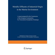 Metallic Effluents of Industrial Origin in the Marine Environment: A Report Prepared for the Directora..., Springer