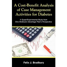 A Cost-Benefit Analysis of Case Management Activities for Diabetes: A Quasi-Experimental Study from On..., Dissertation.com