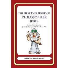 The Best Ever Book of Philosopher Jokes: Lots and Lots of Jokes Specially Repurposed for You-Know-Who, Createspace Independent Publishing Platform