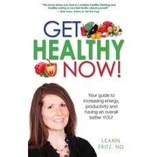 Get Healthy Now: Your Guide to Increasing Energy Productivity and Having an Over All Better You!, Createspace Independent Publishing Platform