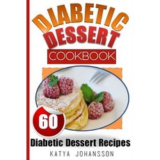 Diabetic Dessert Cookbook: Top 60 Diabetic Dessert Recipes (with Nutritional Values for Each Recipe) ..., Createspace Independent Publishing Platform