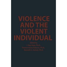 Violence and the Violent Individual: Proceedings of the Twelfth Annual Symposium Texas Research Insti..., Springer