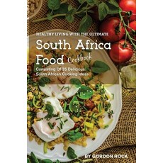 Healthy Living with the Ultimate South Africa Food Cookbook: Consisting of 35 Delicious South African ..., Createspace Independent Publishing Platform